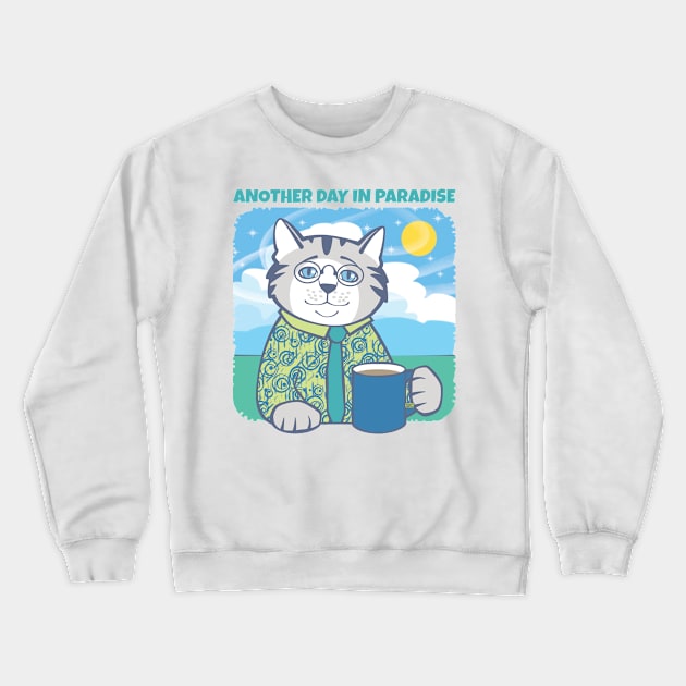 Another Day in Paradise Cat Crewneck Sweatshirt by Sue Cervenka